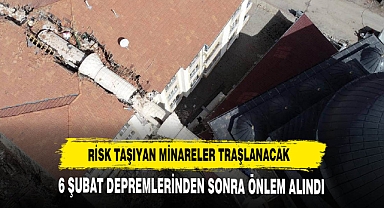 Risk taşıyan minareler traşlanacak