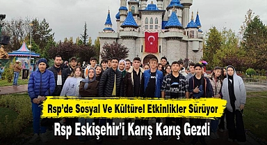 Rsp Eskişehir'i Karış Karış Gezdi