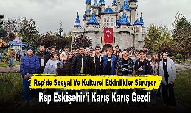 Rsp Eskişehir'i Karış Karış Gezdi