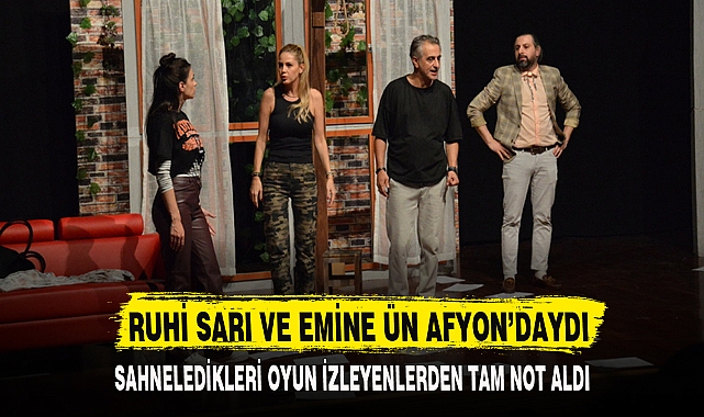 RUHİ SARI VE EMİNE ÜN AFYON’DAYDI