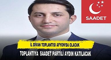Saadet Partisi'nin İl Divan Toplantısı Afyon'da Gerçekleşecek