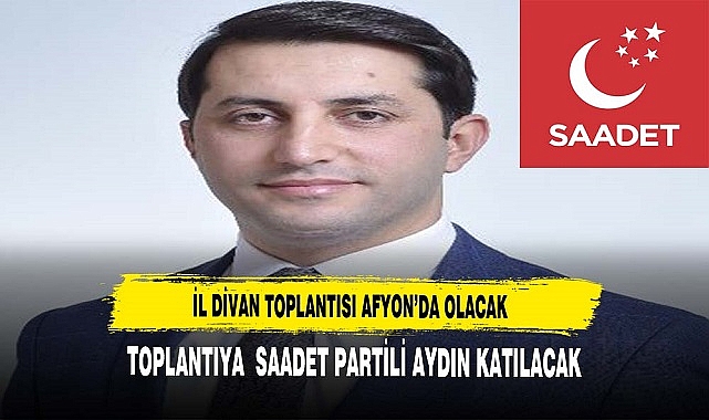 Saadet Partisi'nin İl Divan Toplantısı Afyon'da Gerçekleşecek