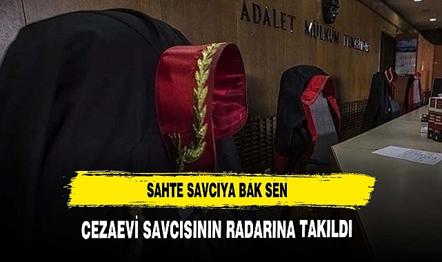 Sahte savcıya bak sen