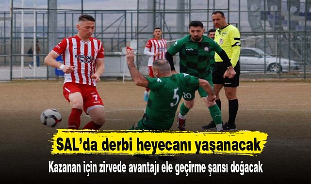SAL’da derbi heyecanı yaşanacak
