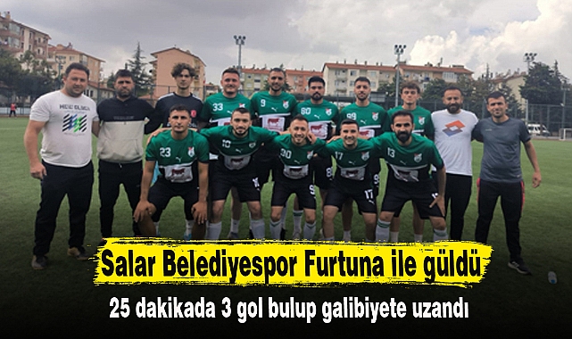 Salar Belediyespor Furtuna ile güldü