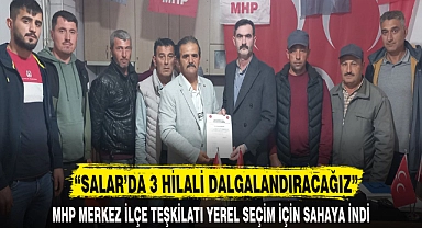 “SALAR’DA 3 HİLALİ DALGALANDIRACAĞIZ”