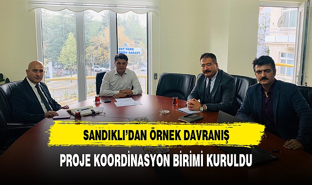 Sandıklı’da ‘Proje Koordinasyon Birimi’ kuruldu
