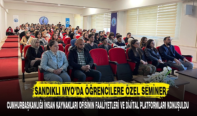 SANDIKLI MYO’DA ÖĞRENCİLERE ÖZEL SEMİNER