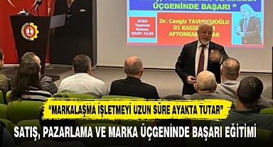 SATIŞ, PAZARLAMA VE MARKA ÜÇGENİNDE BAŞARI EĞİTİMİ