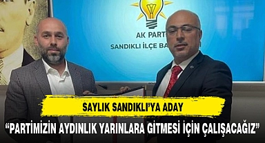 Saylık'ta  Sandıklı için yarışta varım dedi