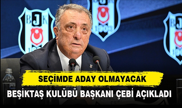 SEÇİMDE ADAY OLMAYACAK