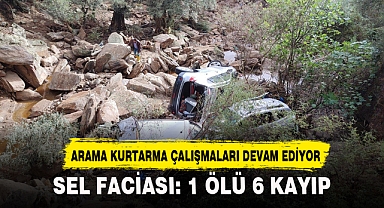 SEL FACİASI: 1 ÖLÜ, 6 KAYIP