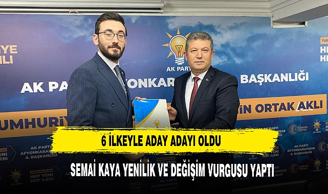 SEMAİ KAYA YENİLİK VE DEĞİŞİM VURGUSU YAPTI