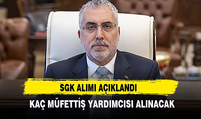 Sgk'ya kaç müfettiş yardımcısı alınacak