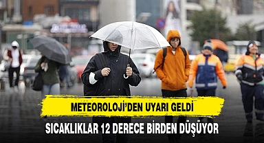 Sıcaklar aniden düşecek 12 derece birden