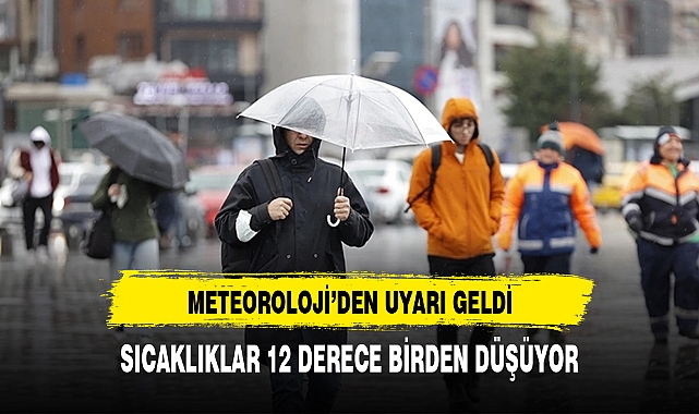 Sıcaklar aniden düşecek 12 derece birden