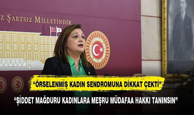 "Şiddet Mağduru Kadınlara Meşru Müdafaa Hakkı Tanınsın"