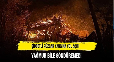 Şiddetli Rüzgar Yangına Yol Açtı