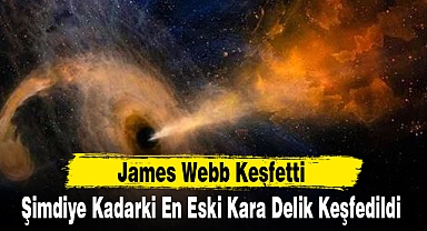 Şimdiye Kadarki En Eski Kara Delik Keşfedildi