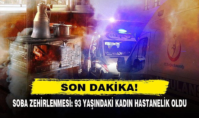 Soba Zehirlenmesi: 93 Yaşındaki Kadın Hastanelik Oldu