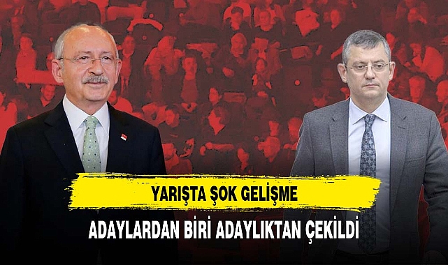 SON DAKİKA ADAYLARDAN BİRİ YARIŞTAN ÇEKİLDİ