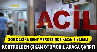 Son Dakika Kent Merkezinde Kaza: 3 Yaralı