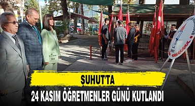 ŞUHUT'TA 24 KASIM ÖĞRETMENLER GÜNÜ KUTLANDI