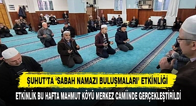 Şuhut’ta ‘Sabah Namazı Buluşmaları’ Etkinliği