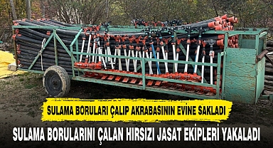 SULAMA BORULARI ÇALIP AKRABASININ EVİNE SAKLADI