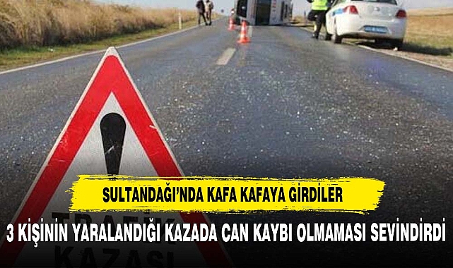 SULTANDAĞI'NDA KAFA KAFAYA GİRDİLER 3 YARALI