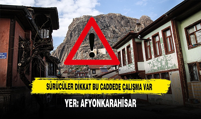 SÜRÜCÜLER DİKKAT BU CADDEDE ÇALIŞMA VAR