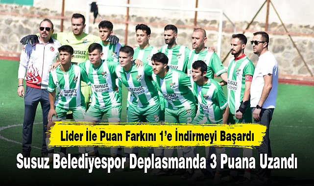 Susuz Belediyespor Deplasmanda 3 Puana Uzandı