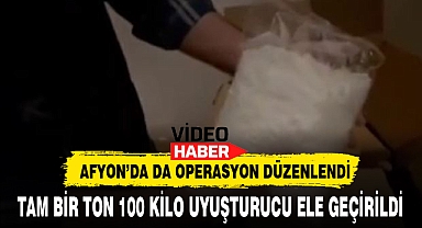 TAM BİR TON 100 KİLO UYUŞTURUCU ELE GEÇİRİLDİ