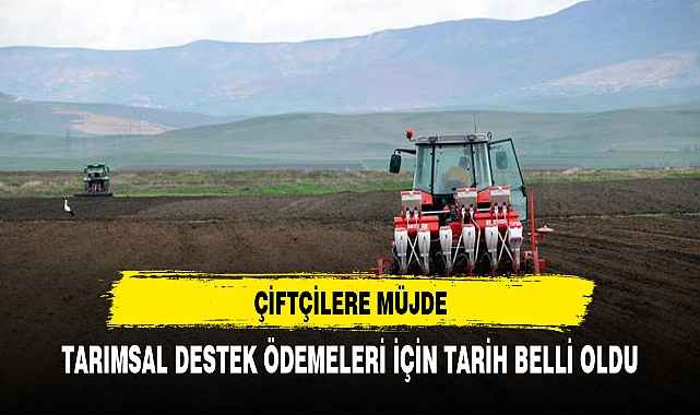 Tarımsal destek ödemesi bugün çiftçilerin hesabına aktarılacak