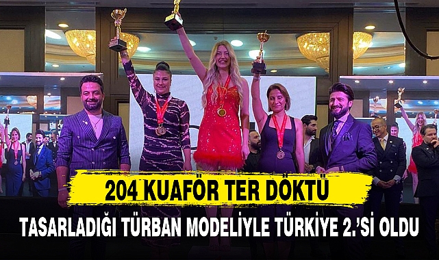 TASARLADIĞI TÜRBAN MODELİYLE TÜRKİYE 2.'Sİ OLDU