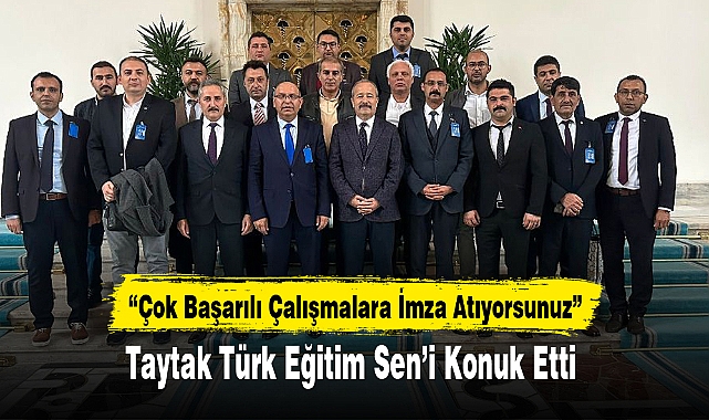 Taytak Türk Eğitim Sen'i Konuk Etti