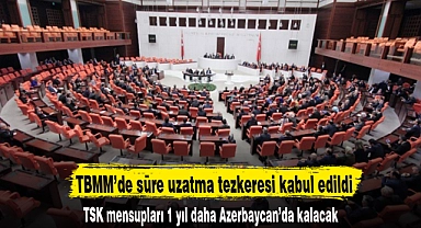 TBMM’de süre uzatma tezkeresi kabul edildi
