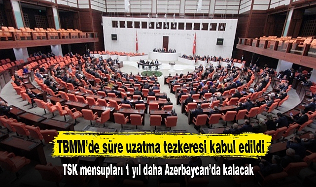 TBMM’de süre uzatma tezkeresi kabul edildi