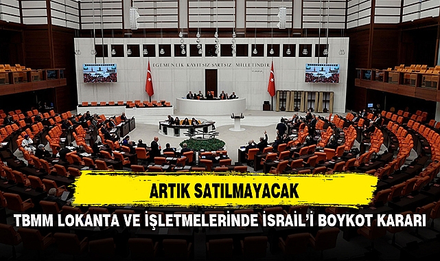 TBMM Lokanta ve İşletmelerinde İsrail’i Boykot Kararı