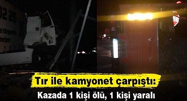 Tır ile kamyonet çarpıştı: