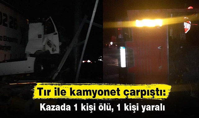 Tır ile kamyonet çarpıştı: