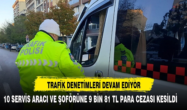TRAFİK DENETİMLERİ DEVAM EDİYOR