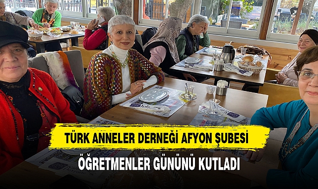 Türk Anneler Derneği Afyon Şubesi 24 Kasım'ı Kutladı