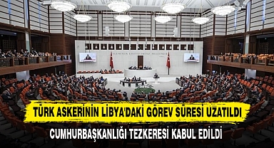 Türk Askerinin Libya'daki Görev Süresi Uzatıldı