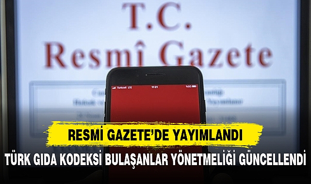 TÜRK GIDA KODEKSİ BULAŞANLAR YÖNETMELİĞİ GÜNCELLENDİ
