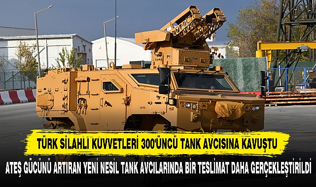 Türk Silahlı Kuvvetleri 300'üncü Tank Avcısına Kavuştu