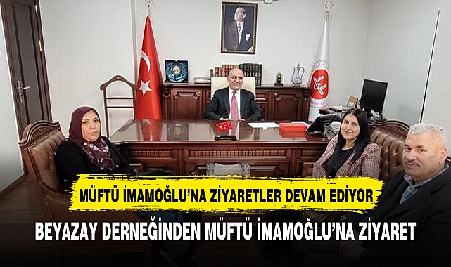 Beyazay Derneğinden Müftü İmamoğlu'na ziyaret