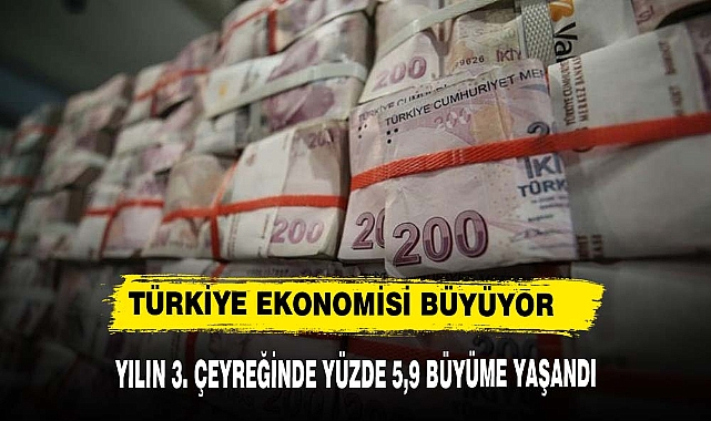 Türkiye ekonomisi yılın üçüncü çeyreğinde yüzde 5,9 büyüdü