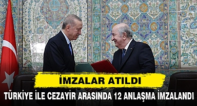 Türkiye İle Cezayir Arasında 12 Anlaşma İmzalandı
