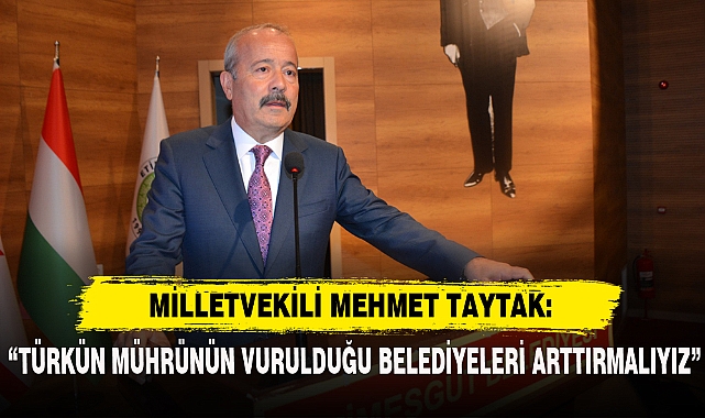 "Türkün Mührünün Vurulduğu Belediyeleri Arttırmalıyız"